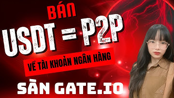 Cách RÚT TIỀN từ sàn Gate.io về NGÂN HÀNG trên PC qua giao dịch P2P Mới Nhất A-Z