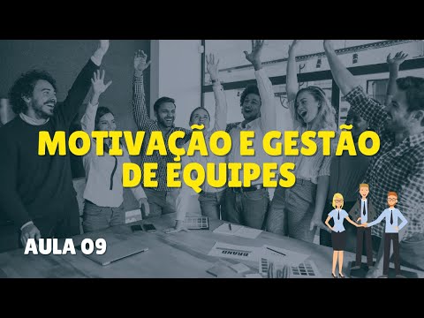 Aula 09  - Curso Motivação e Gestão de Equipes