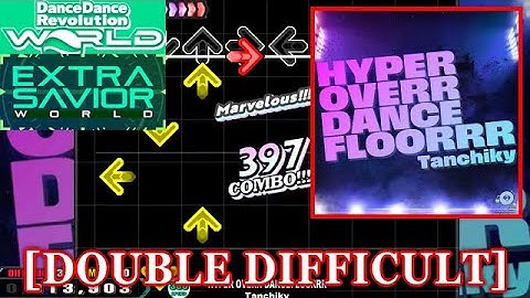 【DDR WORLD】 HYPER OVERR DANCEFLOORRR / Tanchiky [DOUBLE DIFFICULT] 譜面確認+Clap