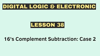 16's Complement Subtraction: Case 2 | Digital Logic and Electronics | [ Lesson 38 ]