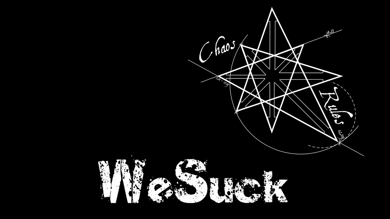 Chaos Rules - WeSuck