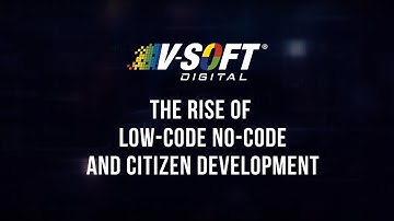The Rise of Low-Code No-Code and Citizen Development