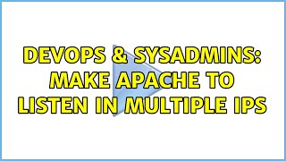 DevOps & SysAdmins: Make Apache to listen in multiple IPs (3 Solutions!!) Content