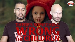 THERE'S SOMETHING WRONG WITH THE CHILDREN Movie Review **SPOILER ALERT**