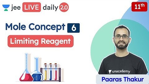 JEE: Mole Concept L6 | Limiting Reagent | Unacademy JEE | JEE Chemistry | Paaras Sir
