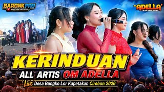 KERINDUAN • ALL ARTIS OM ADELLA • Live CV. KMD , Desa Bungko Lor, Kapetakan, Cirebon 2026