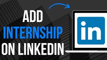 How To Add Internship On LinkedIn (Quick)