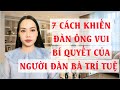 7 cch khin n ng vui  b quyt ca ngi n b tr tu