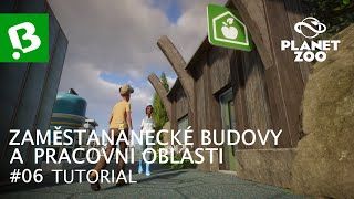 Zaměstnanecké budovy a pracovní oblasti | Tutorial #6 | Planet ZOO CZ