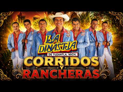 La Dinastía de Tuzantla Puras Rancheras 🎼 Corridos Viejitos y Éxitos de Tierra Caliente