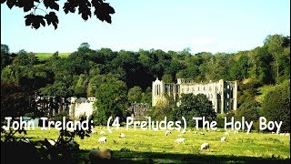 John Ireland: - 4 Preludes (arr. for orchestra) The Holy Boy