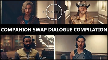Starfield (PC) - Companion Swap Unique Dialogue Compilation