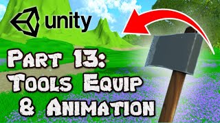 3D Survival Game Tutorial | Unity | Part 13 - Quick Slots & Equipping Tools #2 (Model   Animation)