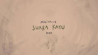 Suara Kayu - MINIATUR (Minimalist Version)