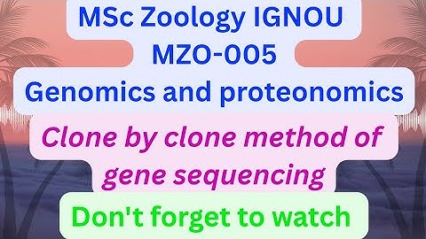 MSc Zoology IGNOU MZO-005 genomics and proteonomics clone by clone method of gene sequencing #ignou 