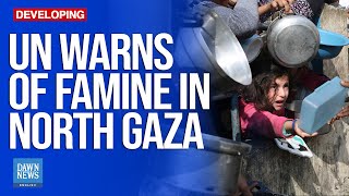 UN Warns of Famine in North Gaza | Dawn News English