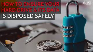 How to Ensure Hard Drives and Their Data Are Disposed Safely