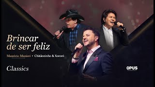 Mauricio Manieri feat Chitãozinho & Xororó - Brincar de Ser Feliz ( DVD Classics Ao Vivo )