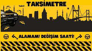 Değişim Saati Bilader! | Taksimetre | Gün 3
