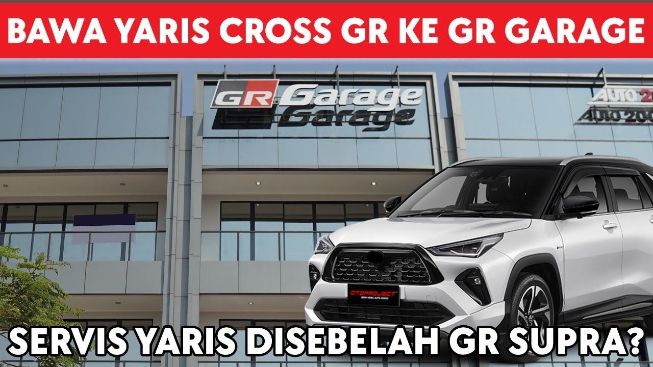 YARIS CROSS GR MAIN KE GR GARAGE, SERVIS DISAMPING GR SUPRA?