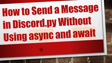 How to Send a Message in Discord.py Without Using async and await