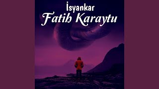 İsyankar - Fatih Karaytu