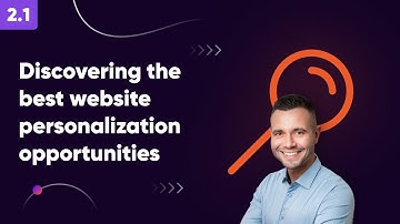 Discovering the best website personalization opportunities - Lesson 2.1. Web Personalization Course