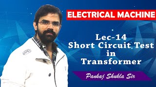 Lec 14 Full Concept of Short Circuit Test I Important for Complete Machine