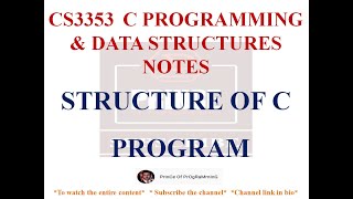STRUCTURE OF C PROGRAM NOTES | CS3353 C PROGRAMMING AND DATASTRUCTURES NOTES