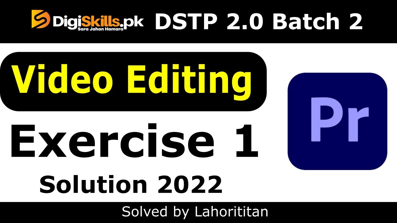 Digiskills Video Editing exercise 1 Batch 2.0 2022 video editing animation & vlogging exercise