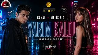 Çakal & Melis Fis – Yarım Kaldı | Yeni Türkçe Rap Pop Düet 2026