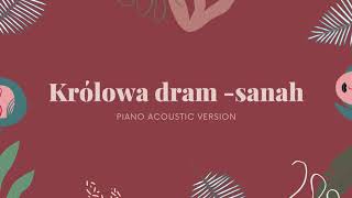 Video thumbnail of "sanah - Królowa dram - Instrumental Karaoke Podkład Piano Cover"