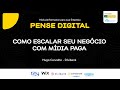 Comschool  como escalar seu negcio com mdia paga  palestra pense digital