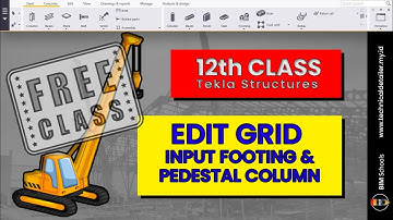 FREE CLASS!!! EDIT GRID, INPUT FOOTING AND INPUT PEDESTAL COLUMN | 12th CLASS of Tekla Structure