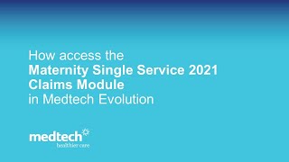 How access the Maternity Single Service 2021 Claims Module | Medtech Evolution