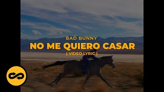 Bad Bunny - No Me Quiero Casar (Letra/Lyrics) | nadie sabe lo que va a pasar mañana