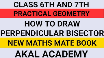 Practical Geometry||Class 6th7th||how to draw perpendicular bisector||new maths mate||akal academy||