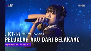 JKT48 - Peluklah Aku Dari Belakang (Senaka Kara Dakishimete) (Lirik) | Aitakatta 17 Mei 2025