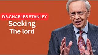 Seeking the Lord – Dr. Charles Stanley