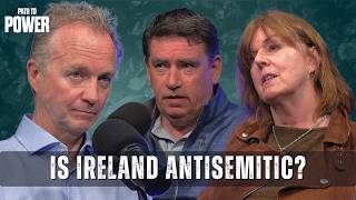 Ireland’s Antisemitism Debate | Path to Power Episode 122