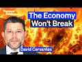 Why This Economy Refuses To Break | David Cervantes