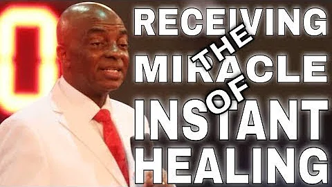 RECEIVING THE MIRACLE OF INSTANT HEALING PART 2 BY BISHOP DAVID OYEDEPO