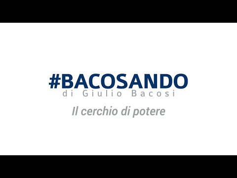 #Bacosando 249 Il cerchio di potere