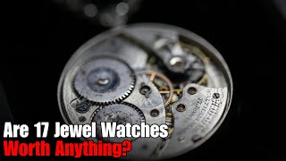 Are 17 Jewel Watches Worth Anything?