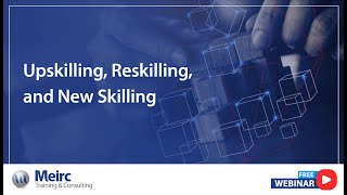 Webinar | Upskilling, Reskilling, and New Skilling