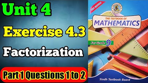 Exercise 4.3 unit 4 factorization class 9 new mathematics book Sindh board | part 1 Questions 1 to 2