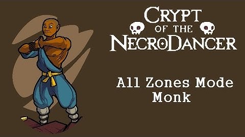 Crypt of the Necrodancer- Monk - All Zones Mode