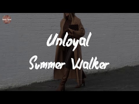 Summer Walker - Unloyal (with Ari Lennox) (Lyric Video)