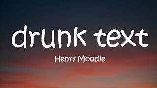 Henry Moodie - drunk text (Lyrics)