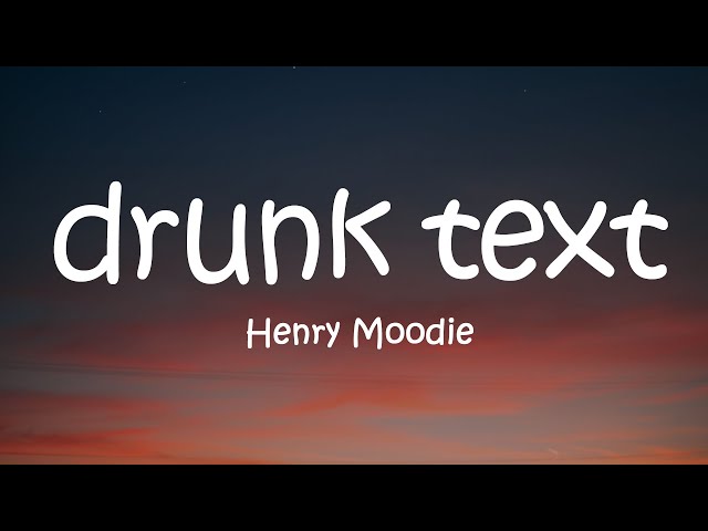 Henry Moodie - drunk text (Lyrics) class=